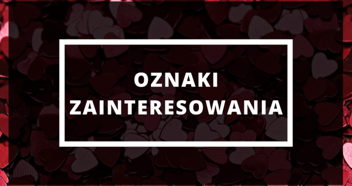 Jak rozpoznać, że dziewczyna chce czegoś więcej? Oto najczęstsze oznaki.