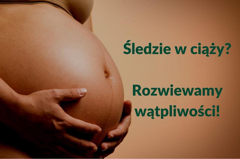 Sledzie w ciąży - czy marynowane w oleju i occie są bezpieczne? Sprawdzamy!