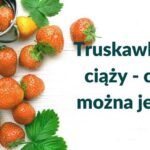 Co warto jeść w ciąży? Lista zdrowych produktów dla przyszłych mam