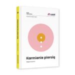 Karmienie piersią: odpowiedzi na najczęstsze pytania i praktyczne wskazówki