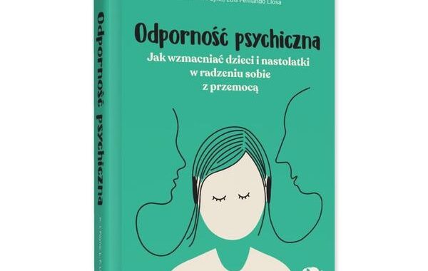 Jak być silnym psychicznie? Zbuduj odporność na trudne chwile