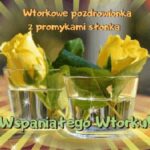 Życzenia na miły wtorek – krótkie wierszyki i ciepłe powiedzonka